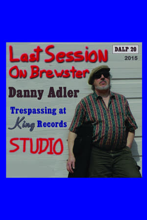 Danny Adler: Trespassin' at King Records - The Last Session on Brewster