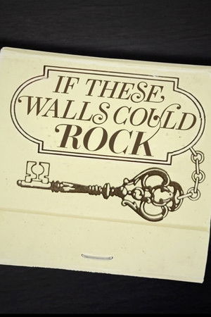 If These Walls Could Rock