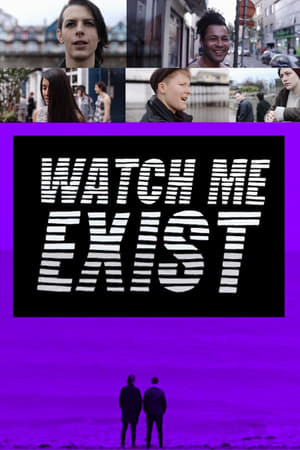 Watch Me Exist