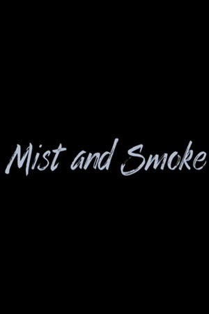 Mist and Smoke
