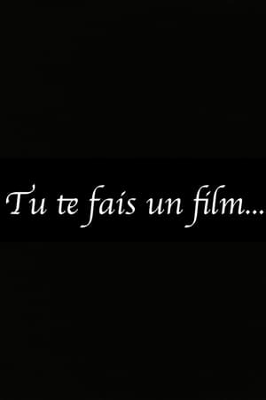 Tu te fais un film