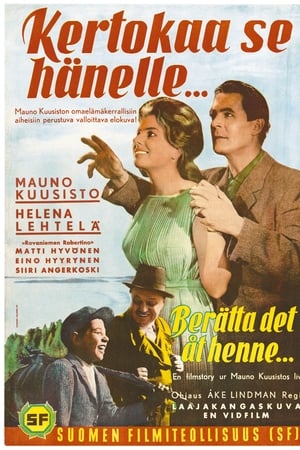 Kertokaa se hänelle…