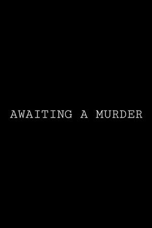 Awaiting a murder
