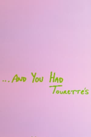 ...And You Had Tourette's