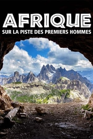 Afrique - Sur la piste des premiers hommes