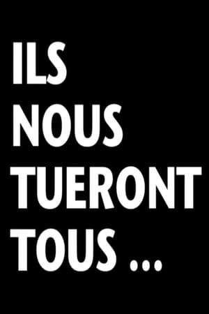 Ils nous tueront tous...