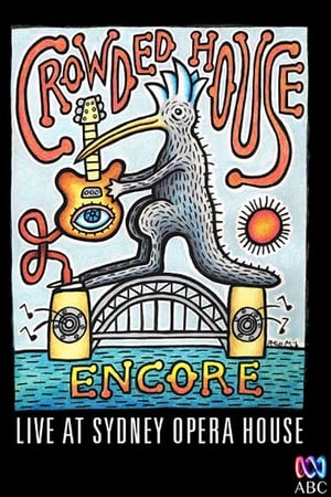 Crowded House: Encore - Live at Sydney Opera House