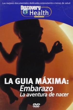 Discovery Health. La Guía Máxima: Embarazo