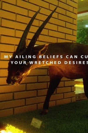 My Ailing Beliefs Can Cure Your Wretched Desires