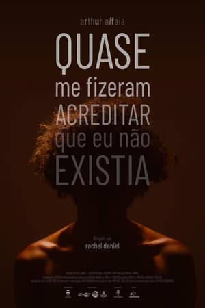 Quase Me Fizeram Acreditar Que Eu Não Existia