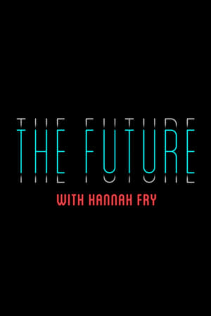 The Future With Hannah Fry