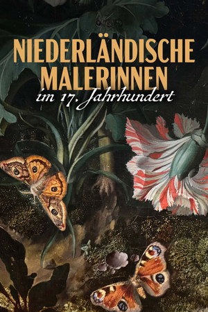 Flower Power - Niederländische Malerinnen im 17. Jahrhundert