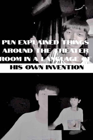Pun explained things around the theater room in a language of his own invention