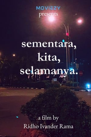 Sementara, Kita, Selamanya.