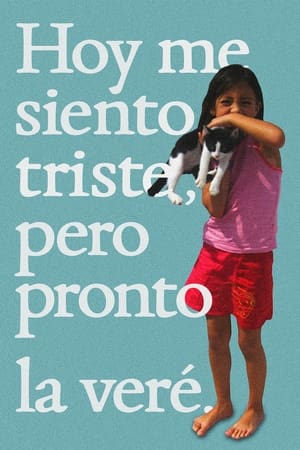 Hoy me siento triste, pero pronto la veré.