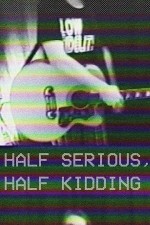 Half Serious, Half Kidding