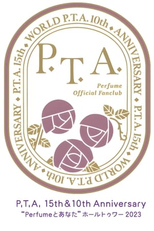 P.T.A.15th&10th Anniversary “Perfumeとあなた”ホールトゥワー2023