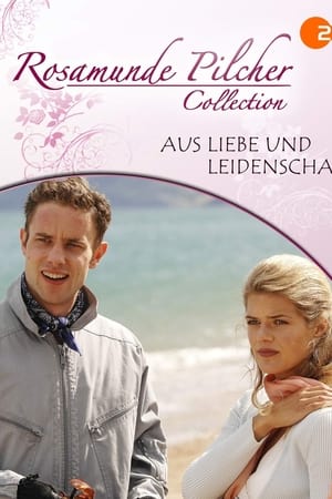 Rosamunde Pilcher: Aus Liebe und Leidenschaft