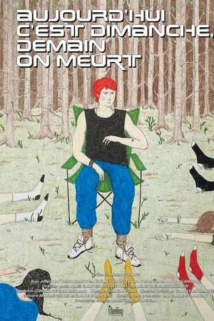 Aujourd'hui c'est dimanche, demain on meurt