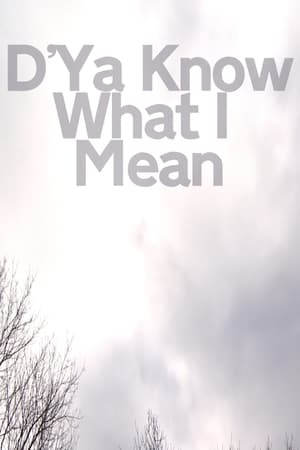 D'Ya Know What I Mean