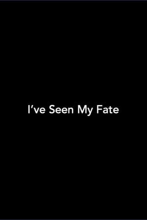 I've Seen My Fate