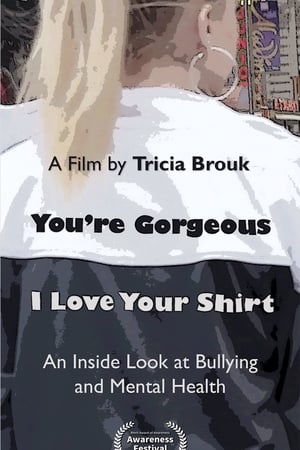 You're Gorgeous I Love Your Shirt