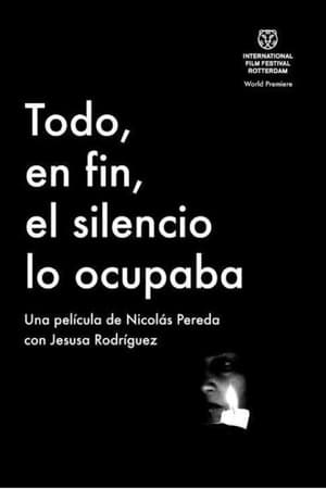 Todo, en fin, el silencio lo ocupaba