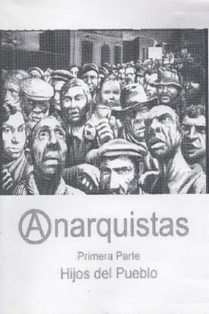 Anarquistas. Primera Parte. Hijos del Pueblo
