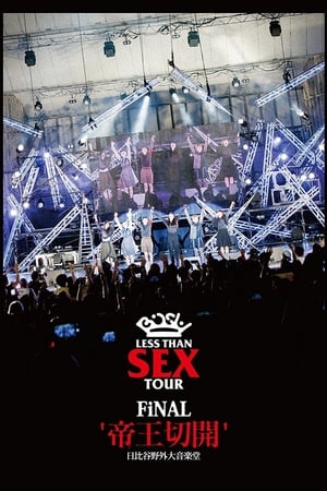 Less Than SEX TOUR FiNAL “帝王切開” 日比谷野外大音楽堂