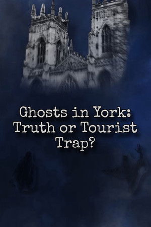 Ghosts In York: Truth or Tourist Trap
