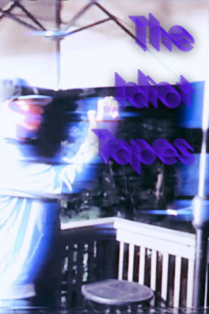 The Idiot Tapes