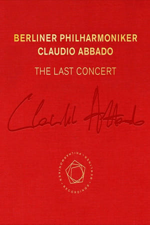 Claudio Abbado: The Last Concert