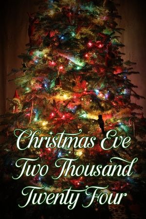 Christmas Eve Two Thousand Twenty Four