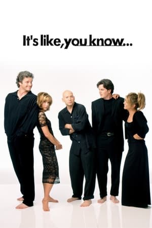 It's Like, You Know...