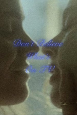 Don't Believe What's On TV