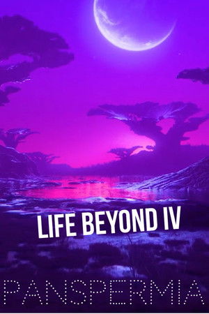 Life Beyond IV: PANSPERMIA