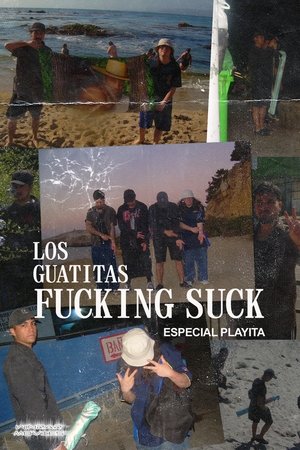 The Guatitas F#####g Suck: Especial Playita
