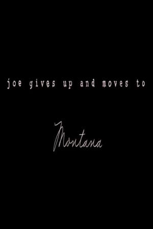 Joe Gives Up and Moves to Montana