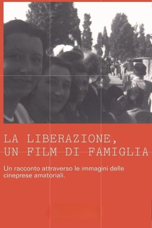 La liberazione, un film di famiglia