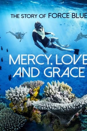 Mercy, Love & Grace: The Story of Force Blue