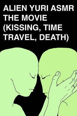 Alien Yuri ASMR: The Movie (Kissing, Time Travel, Death)