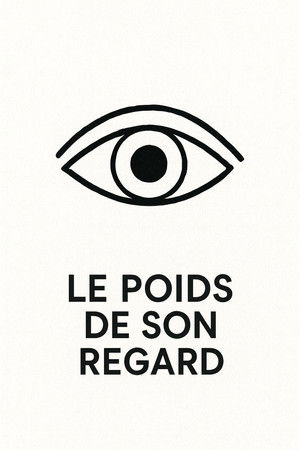 Le Poids De Son Regard