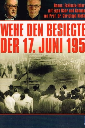 Wehe den Besiegten - Der 17. Juni 1953