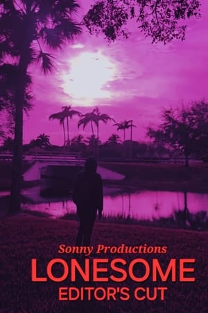 Lonesome (Editor's Cut)