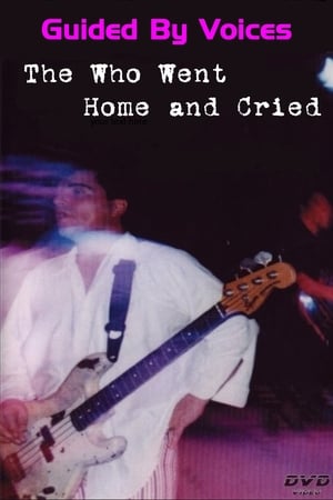 Guided By Voices: The Who Went Home and Cried