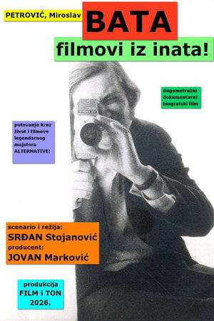 Petrović, Miroslav Bata: filmovi iz inata!