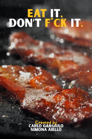 Eat it, don't f*ck it.