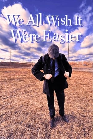 We All Wish It Were Easier
