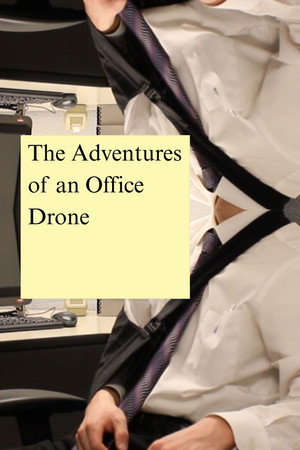 The Adventures of an Office Drone