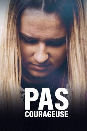 Pas courageuse